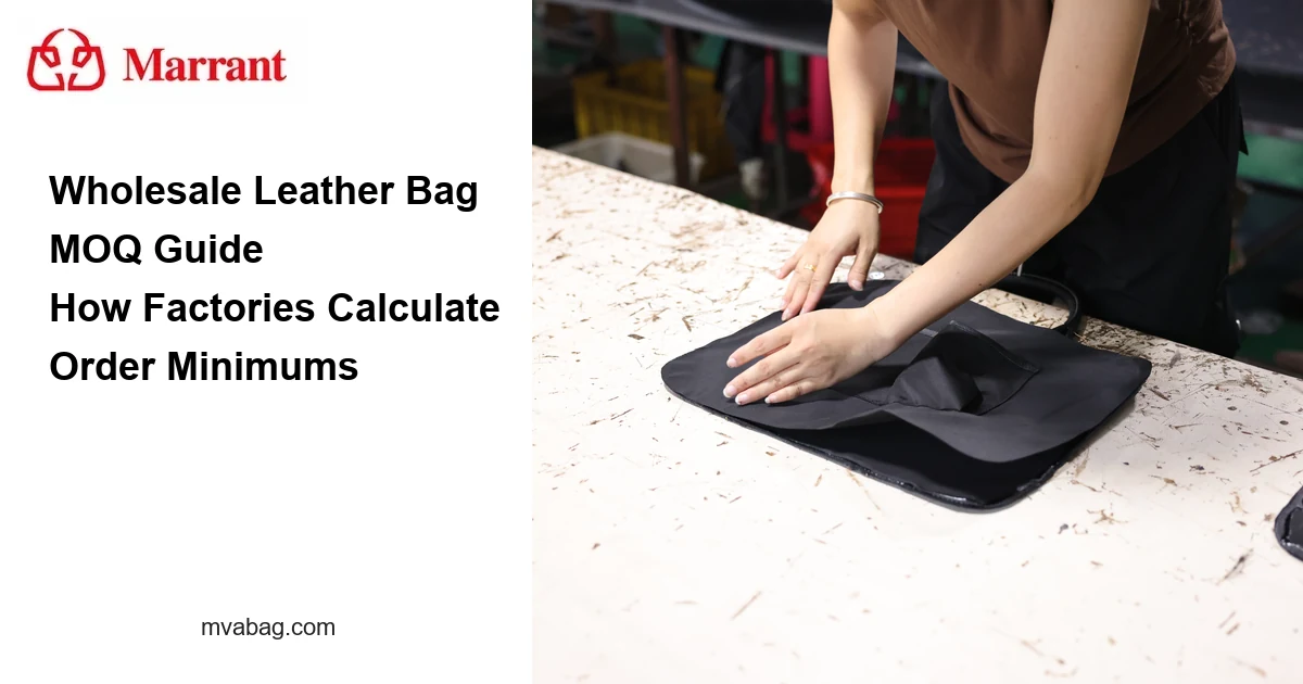 Wholesale leather bag MOQ guide for business buyers